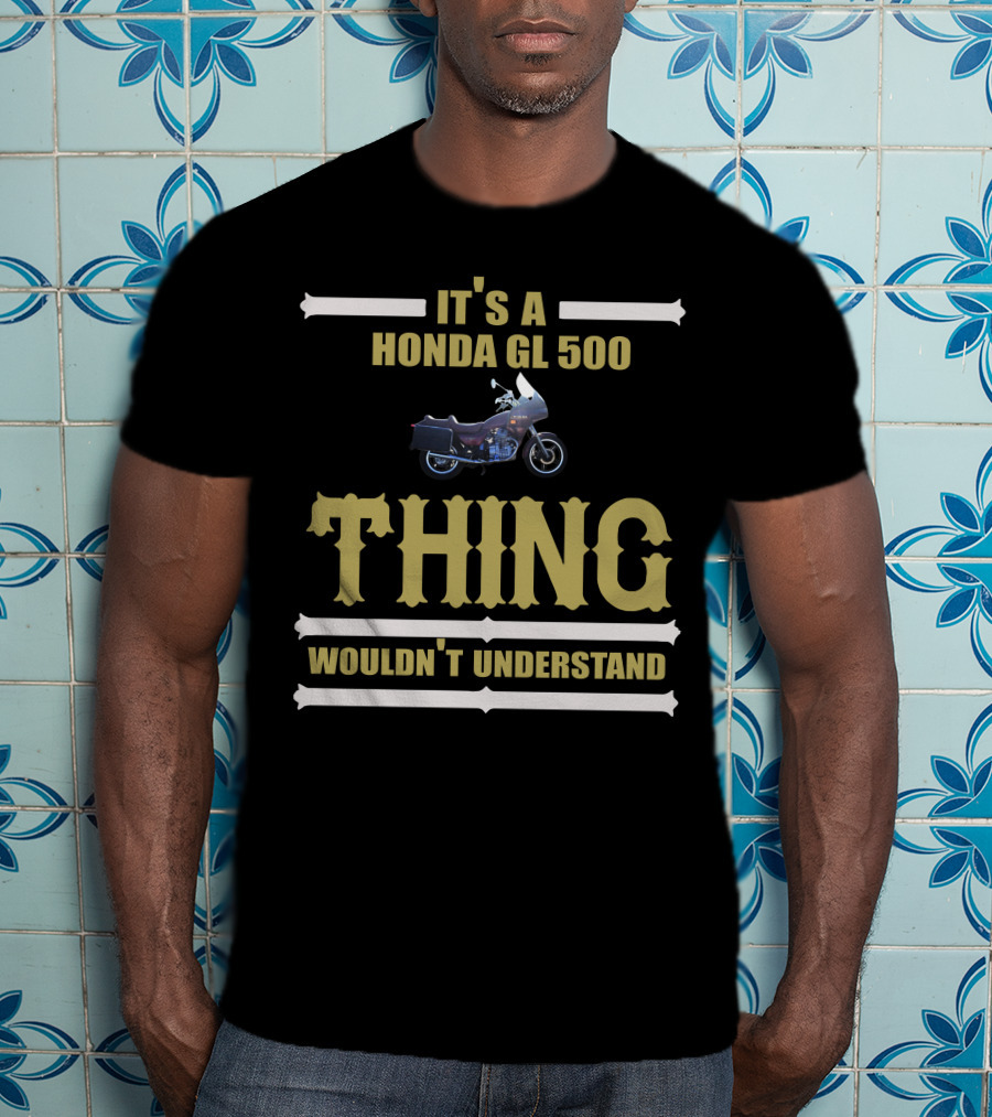 It's A Honda Gl 500 Thing Wouldn't Understand T-Shirt