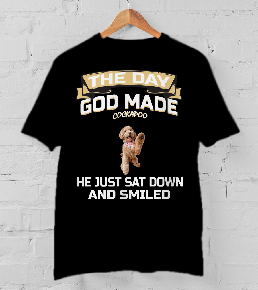 The Day God Made Cockapoo He Just Sat Down And Smiled T-Shirt