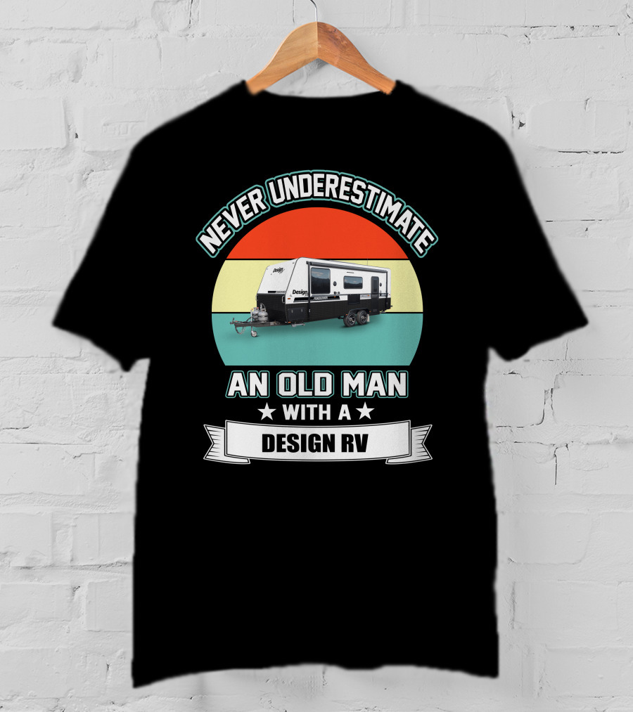 Never Underestimate An Old Man With A Design RV T-Shirt
