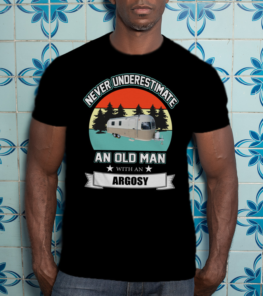 Never Underestimate An Old Man With An Argosy T-Shirt