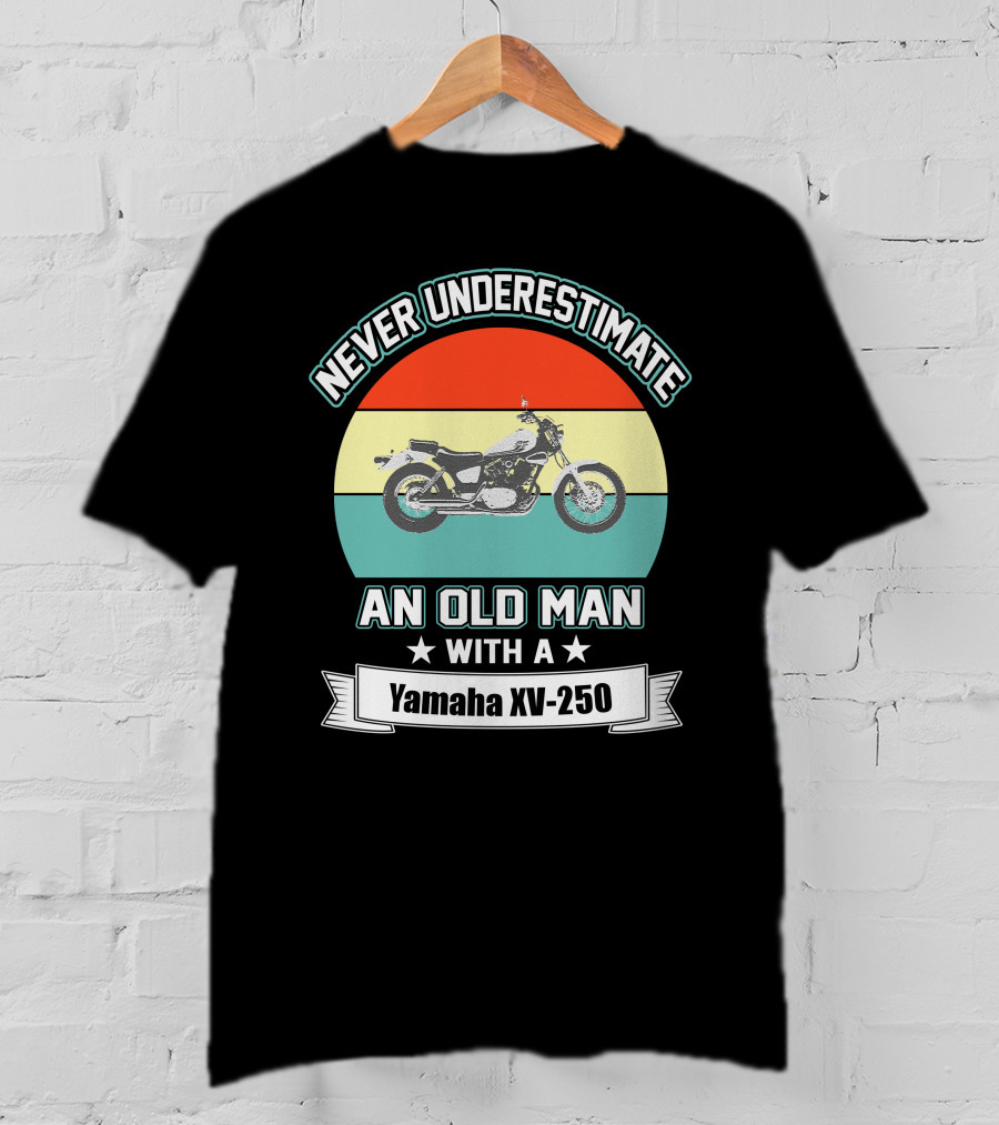 Never Underestimate An Old Man With A Yamaha XV250 V Star T-Shirt