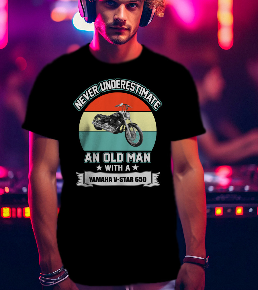 Never Underestimate An Old Man With A Yamaha V-Star 650 T-Shirt