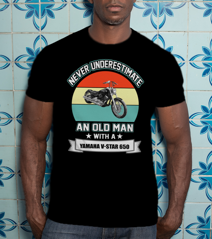Never Underestimate An Old Man With A Yamaha V-Star 650 T-Shirt