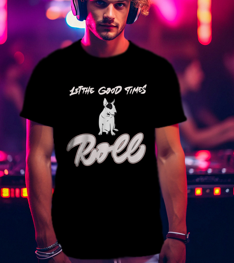 Let The Good Times Roll Mini Bull Terrier T-Shirt