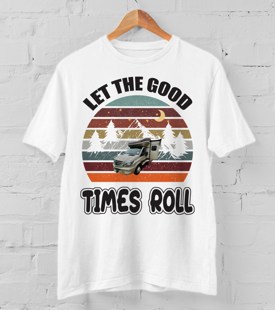 LET THE GOOD TIMES ROLL Vintage RV Camper Adventure Retro Mountain Scene T-Shirt