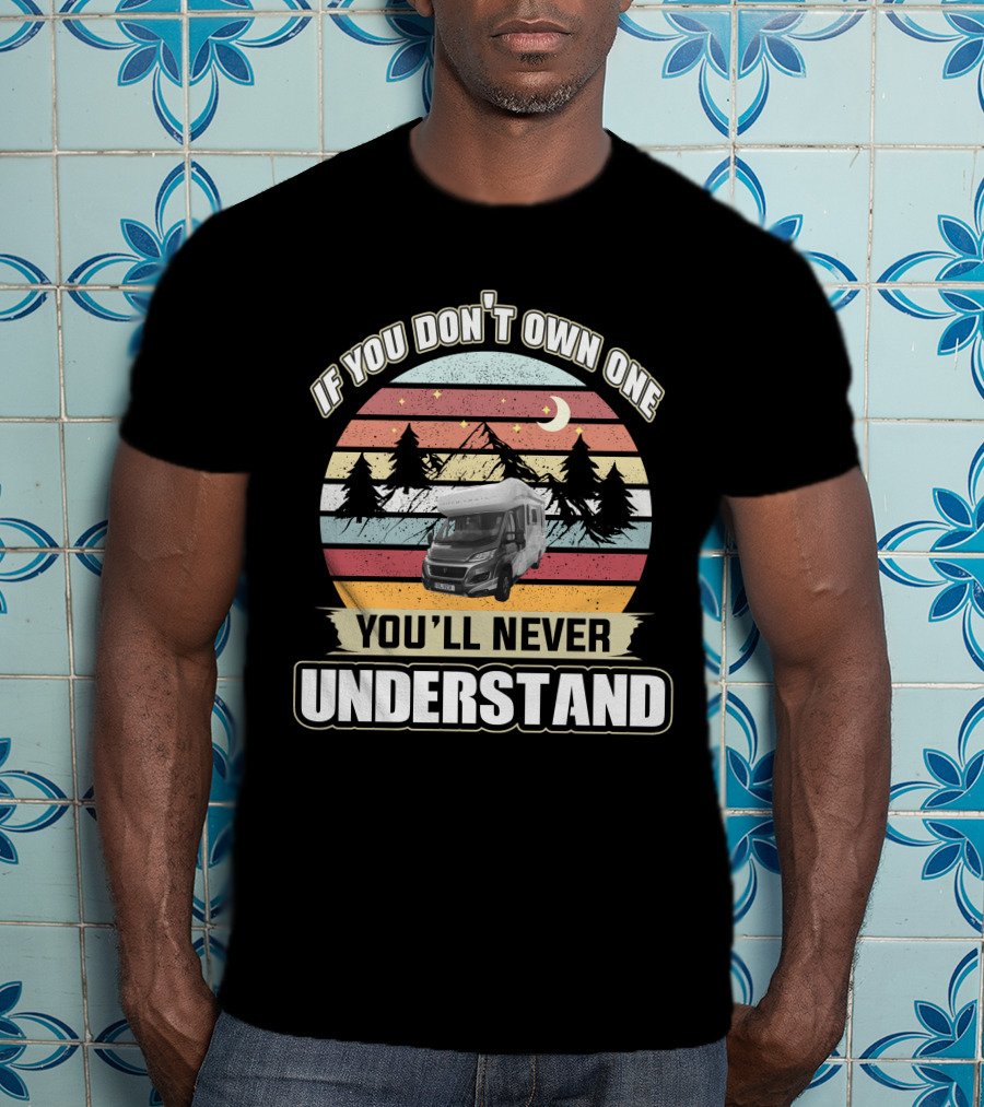 If You Don't Own One You'll Never Understand Auto Trail Motorhome Vintage Sunset Forest T-Shirt