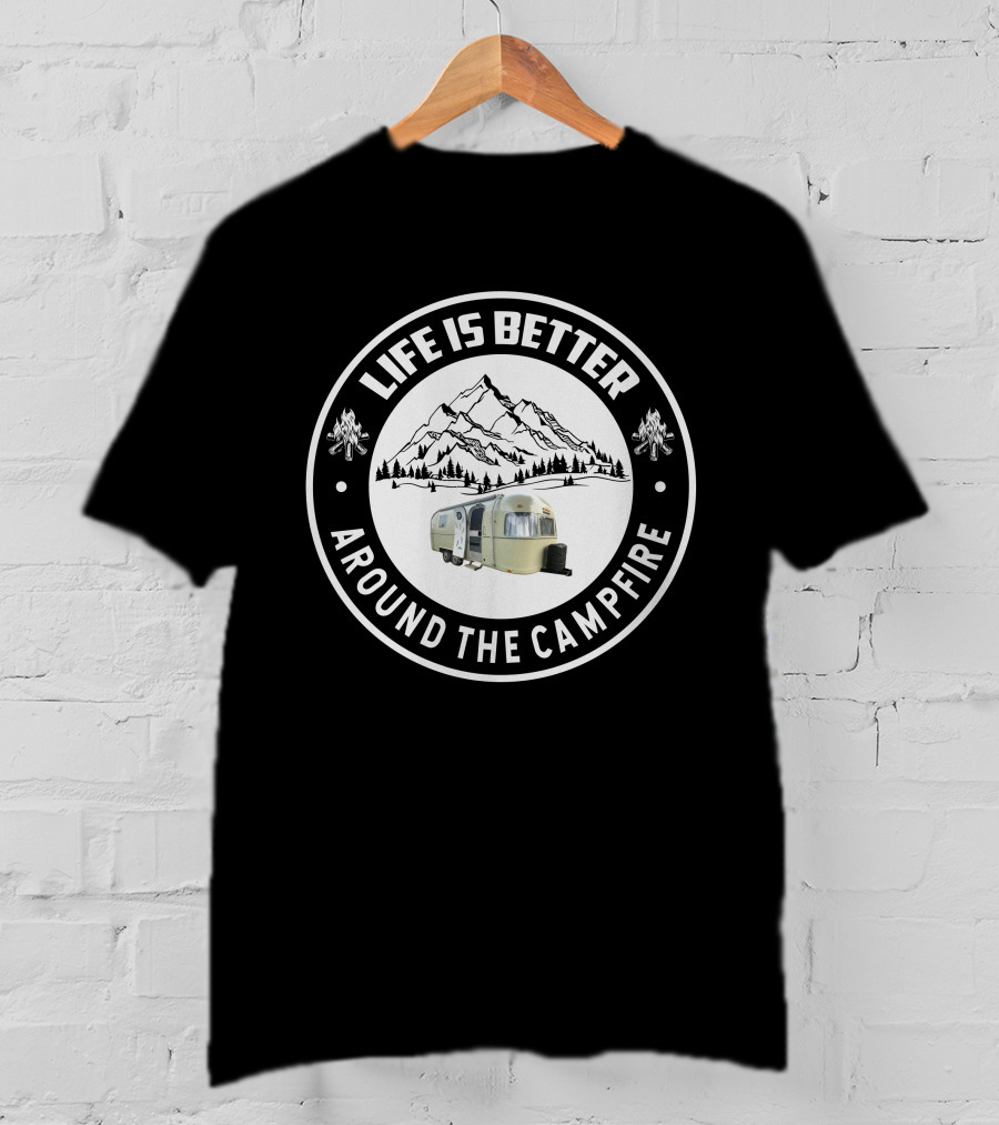 Life Is Better Around The Campfire Argosy Travel T-Shirt