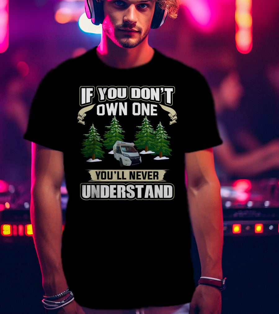 If You Don't Own One You'll Never Understand Benimar Motorhome Forest Scene T-Shirt