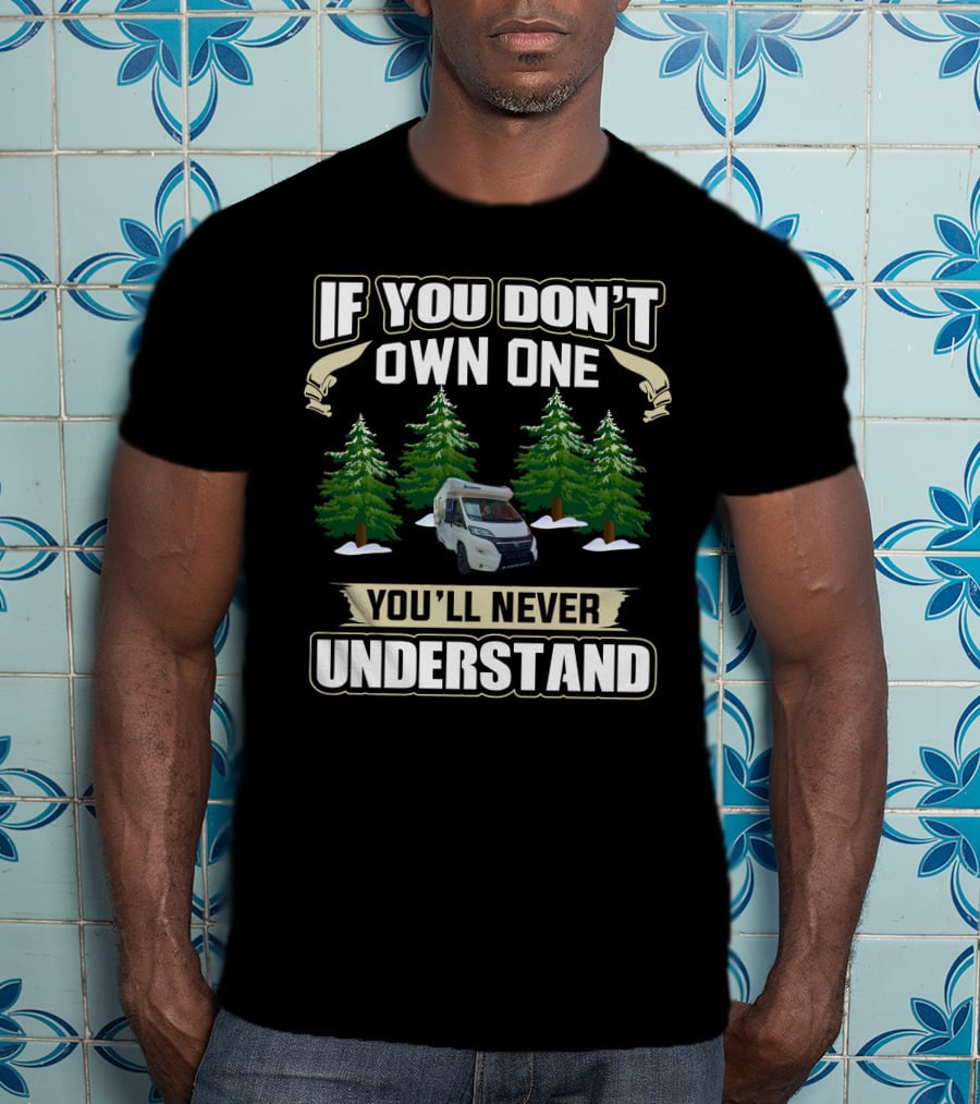 If You Don't Own One You'll Never Understand Benimar Motorhome Forest Scene T-Shirt