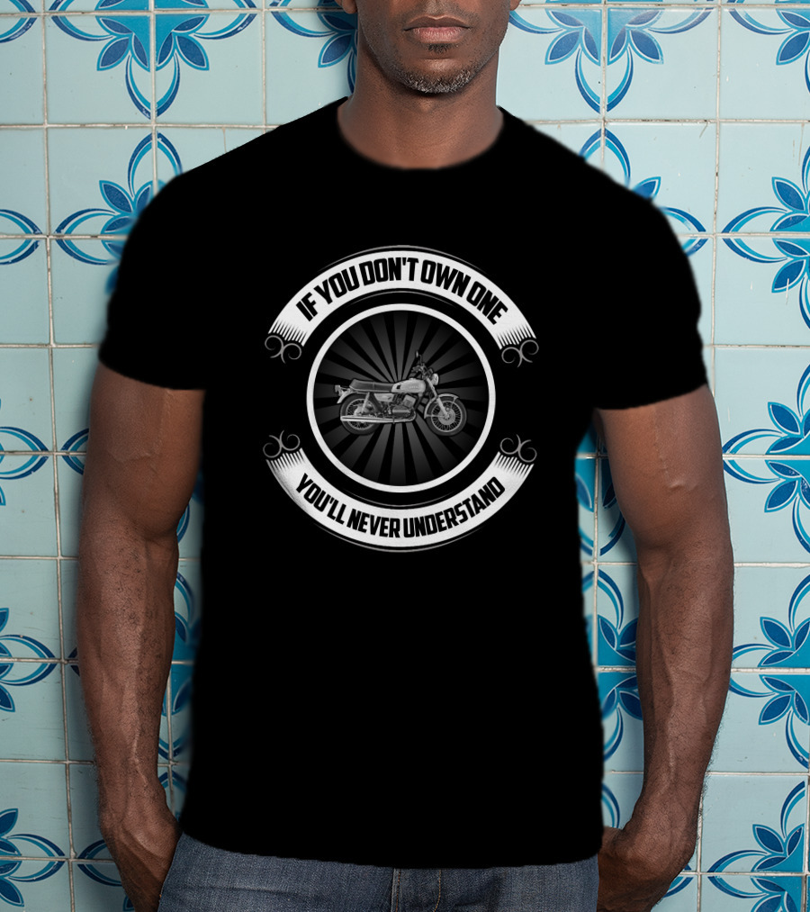YAMAHA RX If You Don't Own One You'll Never Understand T-Shirt