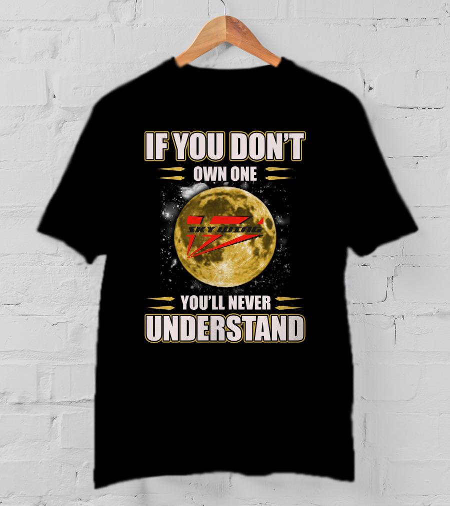 If You Don't Own One Skywing RC You'll Never Understand T-Shirt