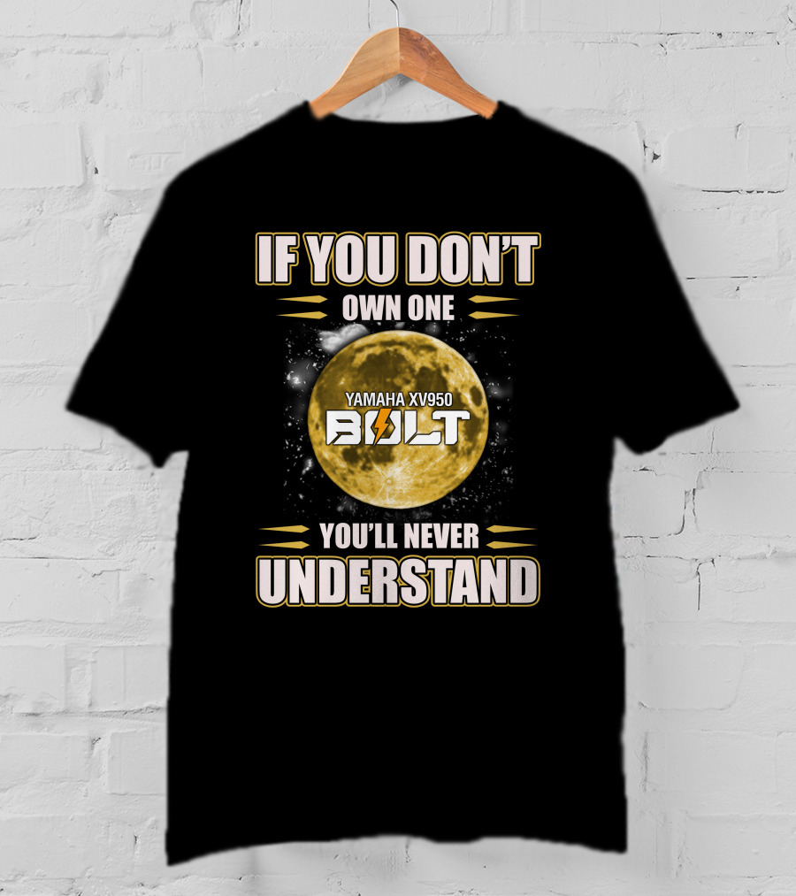 Yamaha XV950 Bolt If You Don't Own One You'll Never Understand T-Shirt