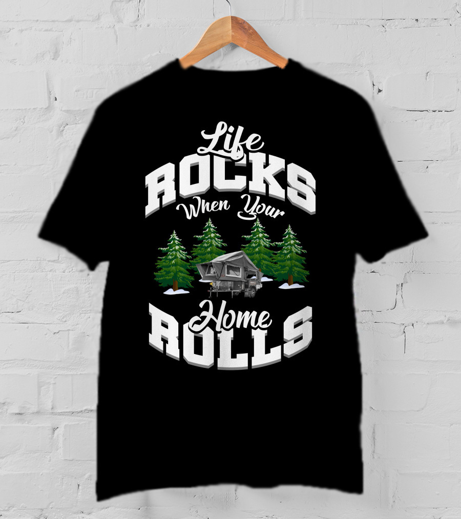 Life Rocks When Your Home Rolls Camping Forest T-Shirt