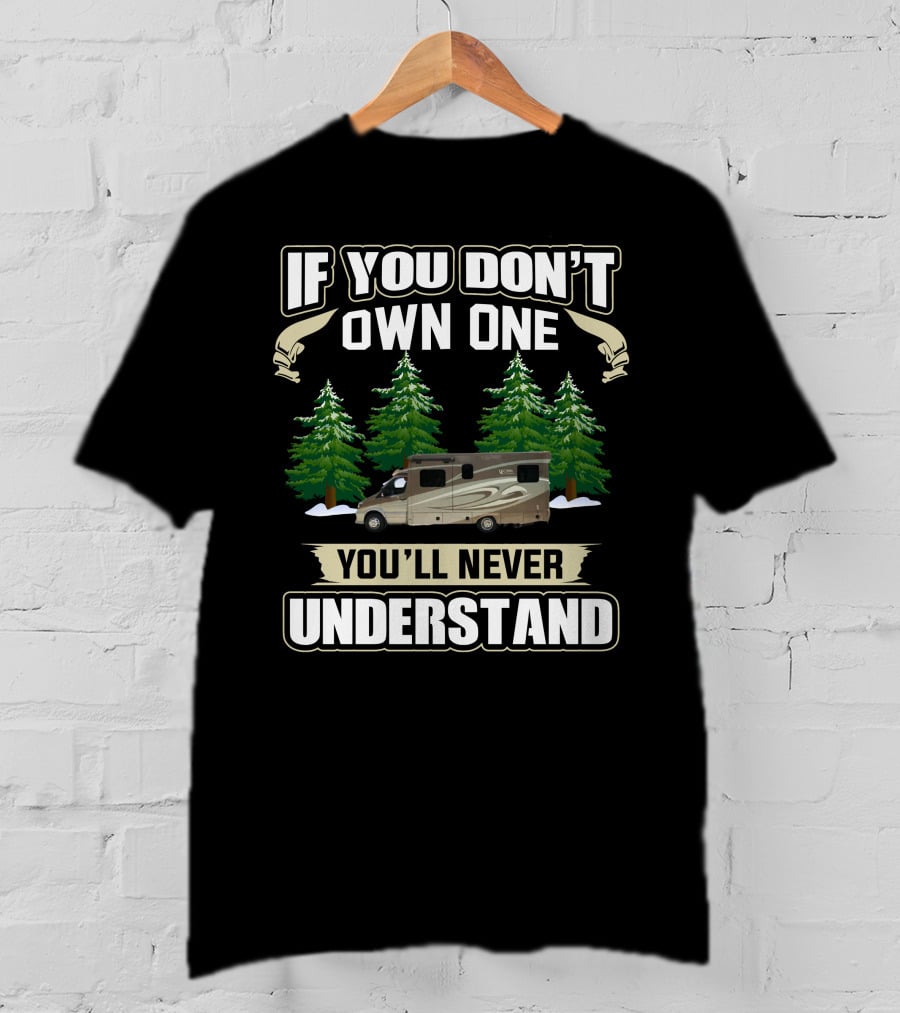 If You Don't Own One You'll Never Understand Rv11 T-Shirt