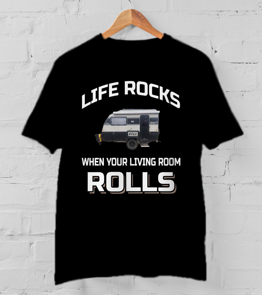 Life Rocks When Your Living Room Rolls Xt12 T-Shirt