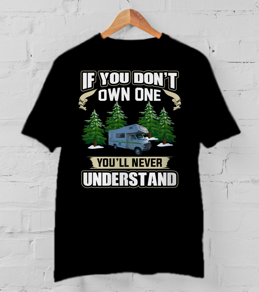 If You Don't Own One You'll Never Understand Vintage Class RV T-Shirt