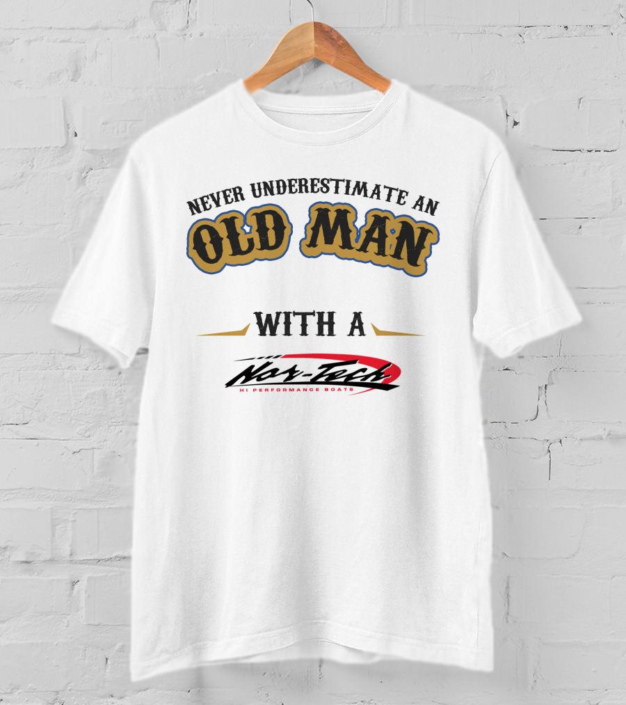Never Underestimate An Old Man With A Nor-Tech Hi Performance Boats T-Shirt
