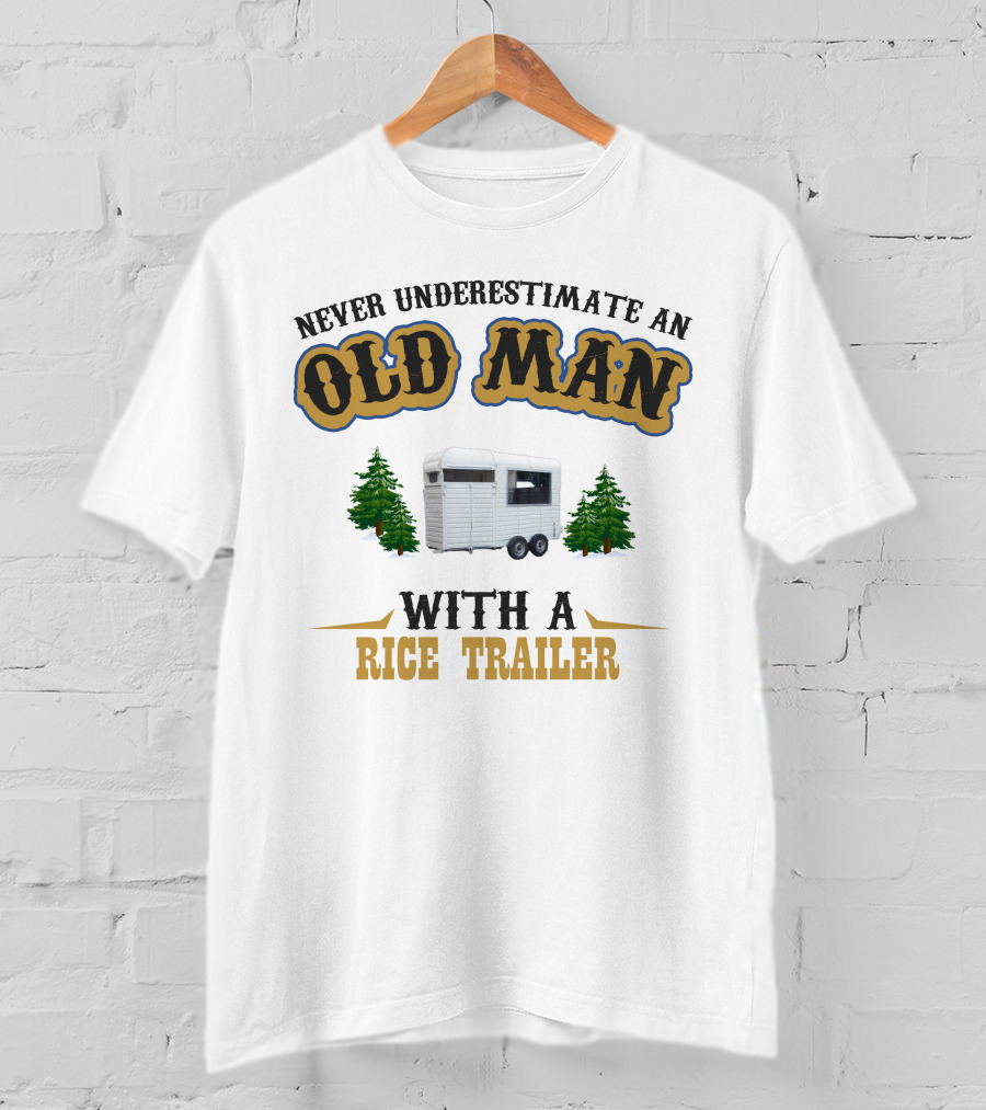 Never Underestimate An Old Man With A Rice Trailer T-Shirt