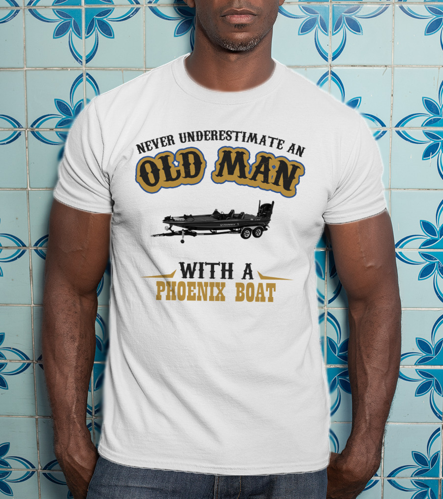 Never Underestimate An Old Man With A Phoenix Boat T-Shirt