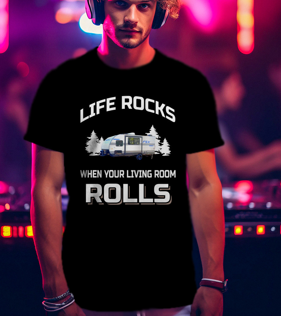 Forest River Salem RV Life Rocks When Your Living Room Rolls Camping Adventure T-Shirt