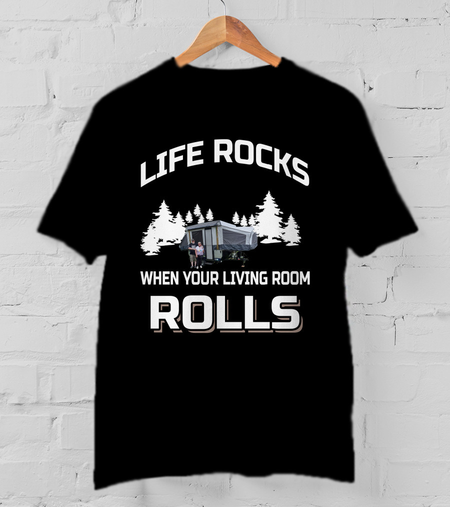 Life Rocks When Your Living Room Rolls Rv's T-Shirt