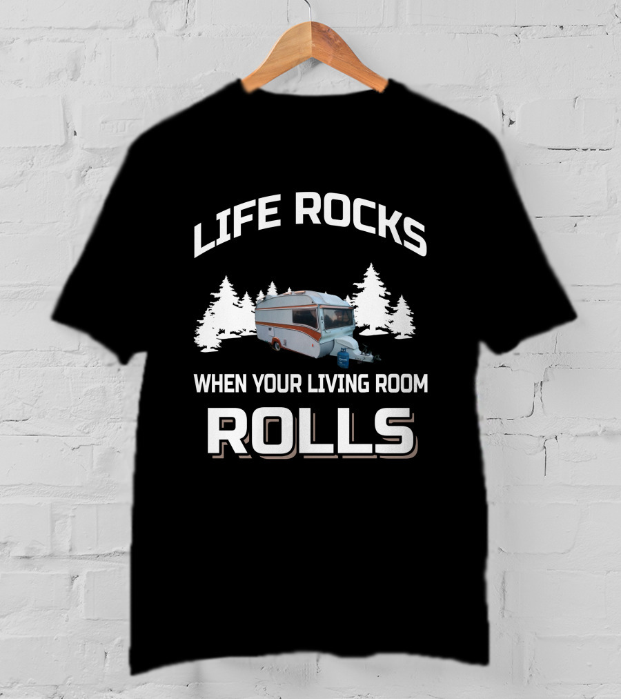 Life Rocks When Your Living Room Rolls Camper Van Forest Adventure T-Shirt