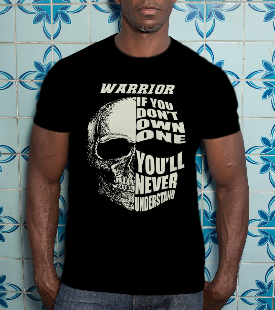 WARRIOR IF YOU DON'T OWN ONE YOU'LL NEVER UNDERSTAND YAMAHA T-Shirt