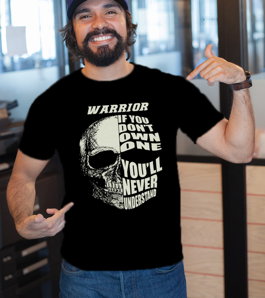 WARRIOR IF YOU DON'T OWN ONE YOU'LL NEVER UNDERSTAND YAMAHA T-Shirt