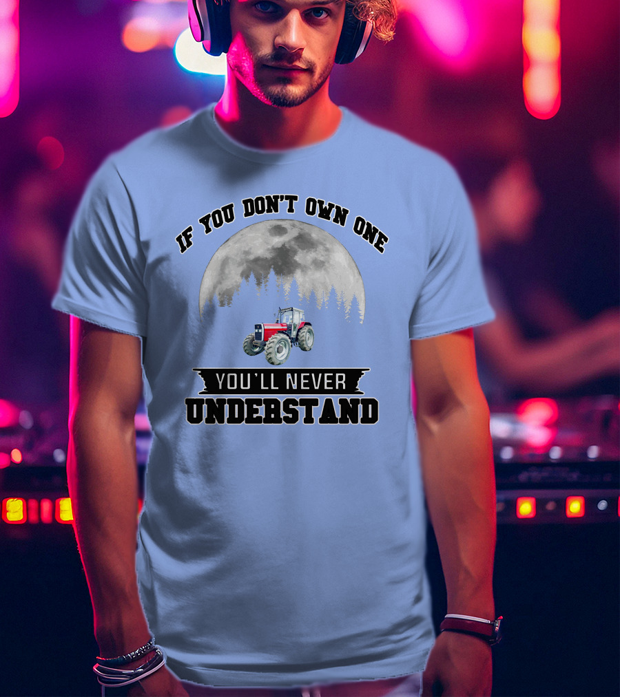 IF YOU DON'T OWN ONE YOU'LL NEVER UNDERSTAND Massey Ferguson Tractor Moon Forest T-Shirt
