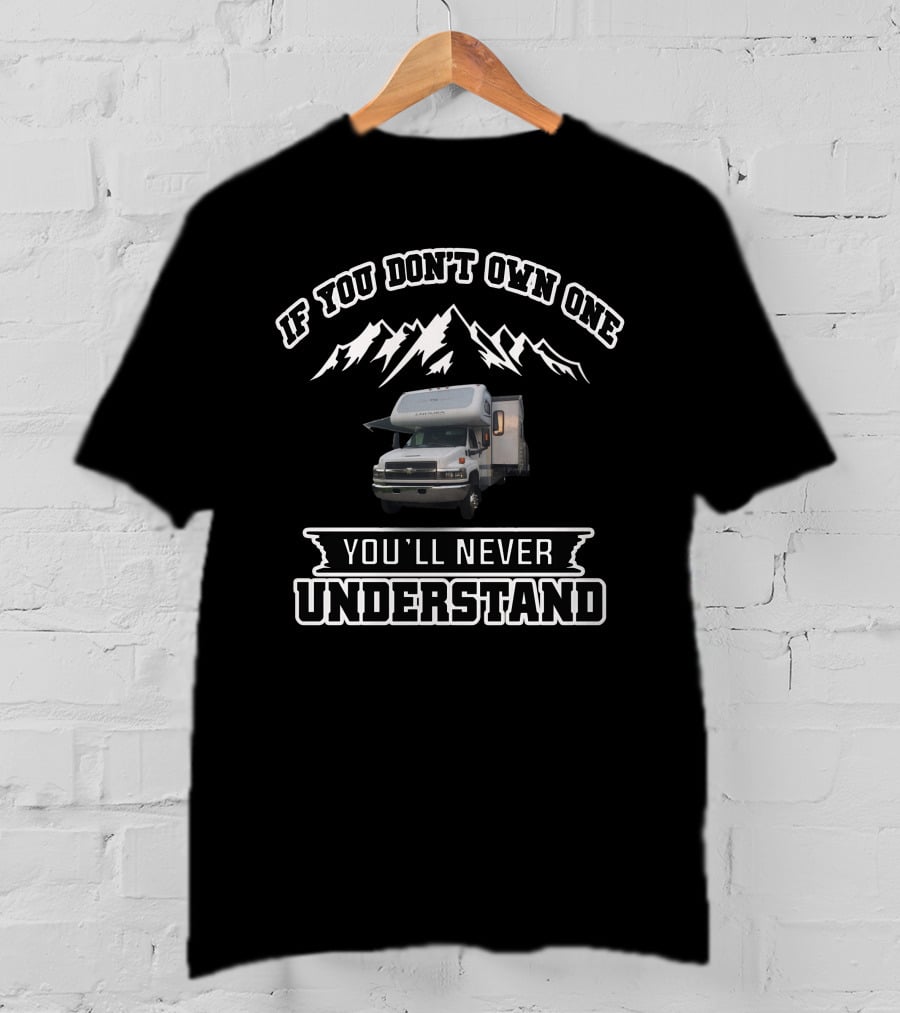 IF YOU DON'T OWN ONE YOU'LL NEVER UNDERSTAND Gulfstream RV Mountains T-Shirt