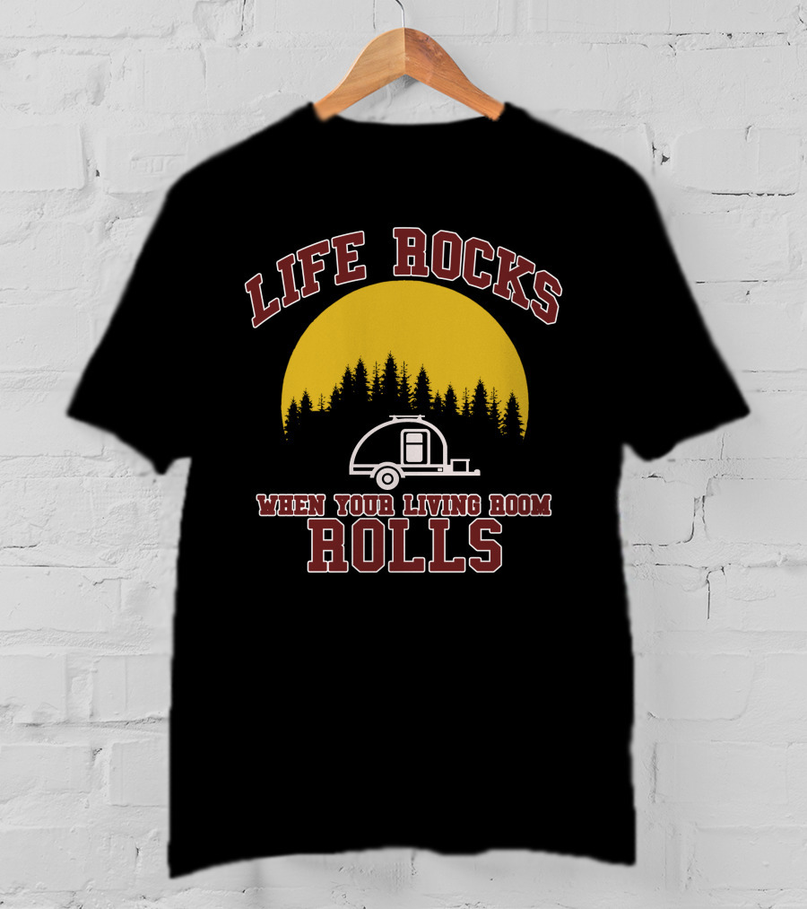 Life Rocks When Your Living Room Rolls Teardrop Trailer Forest Moon T-Shirt