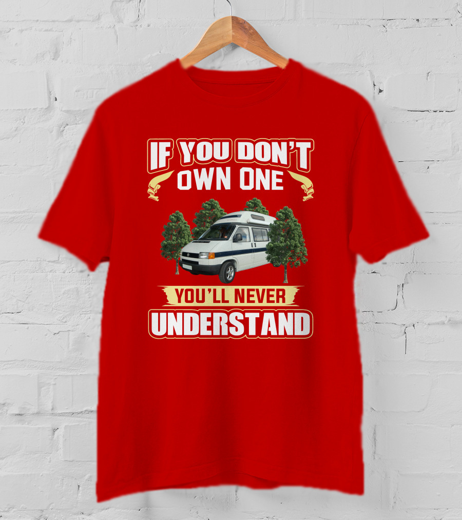 If You Don't Own One You'll Never Understand Autosleeper Campervan Adventure T-Shirt