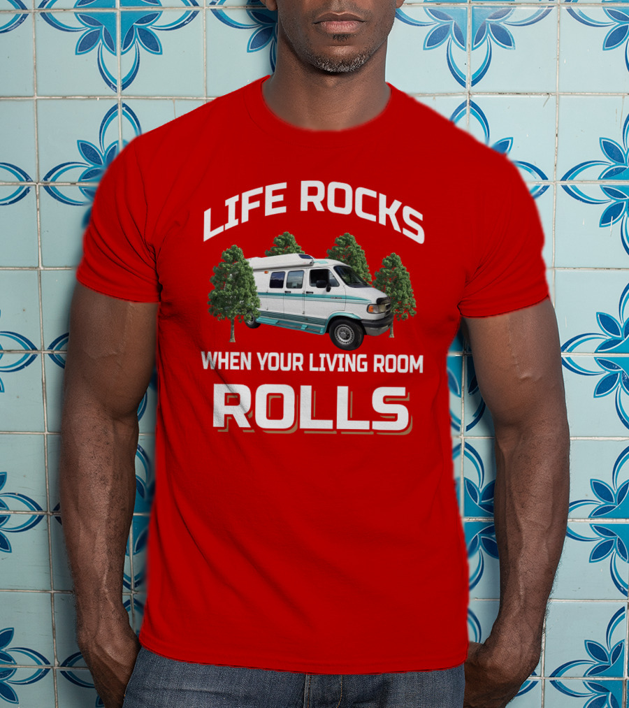 Life Rocks When Your Living Room Rolls Van T-Shirt