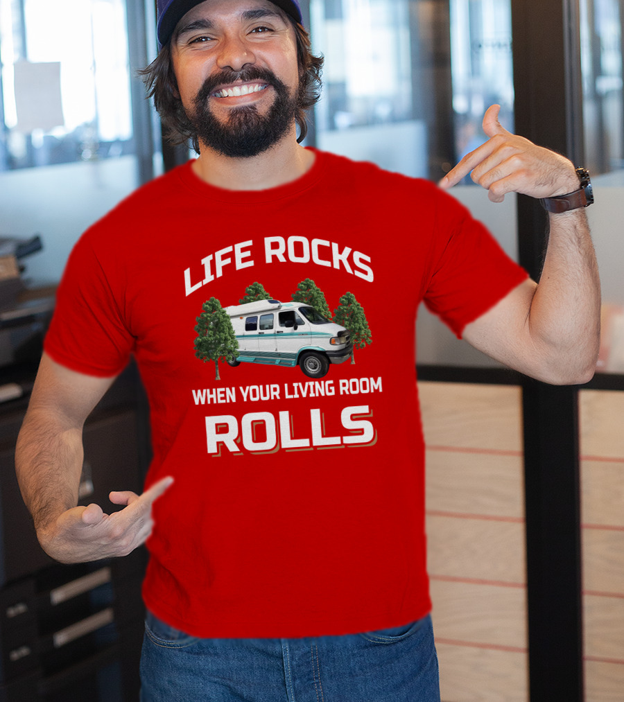 Life Rocks When Your Living Room Rolls Van T-Shirt