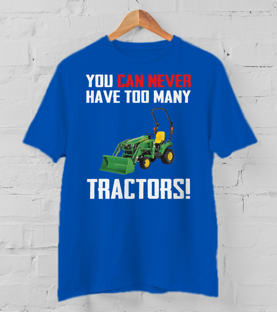 JD 1023E You Can Never Have Too Many Tractors T-Shirt