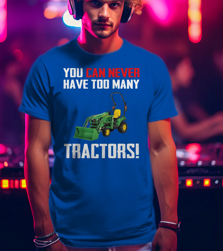 JD 1023E You Can Never Have Too Many Tractors T-Shirt