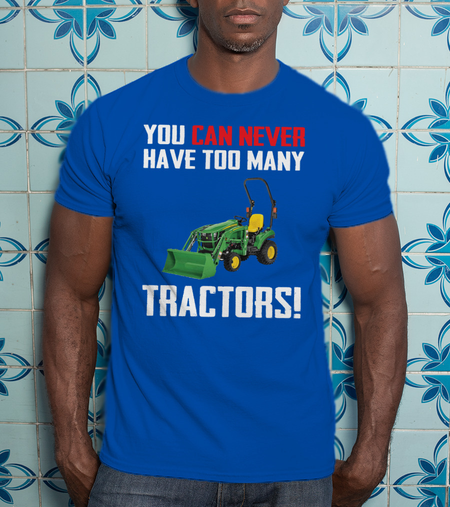 JD 1023E You Can Never Have Too Many Tractors T-Shirt