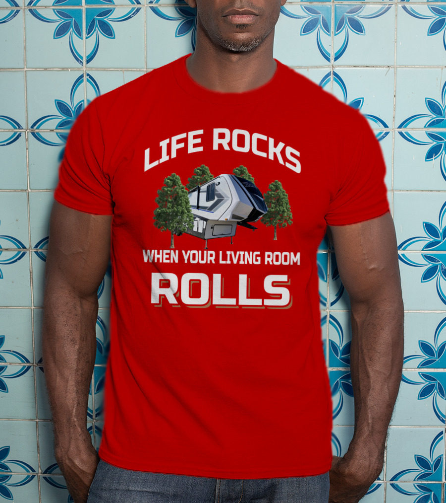 Life Rocks When Your Living Room Rolls Momentum T-Shirt