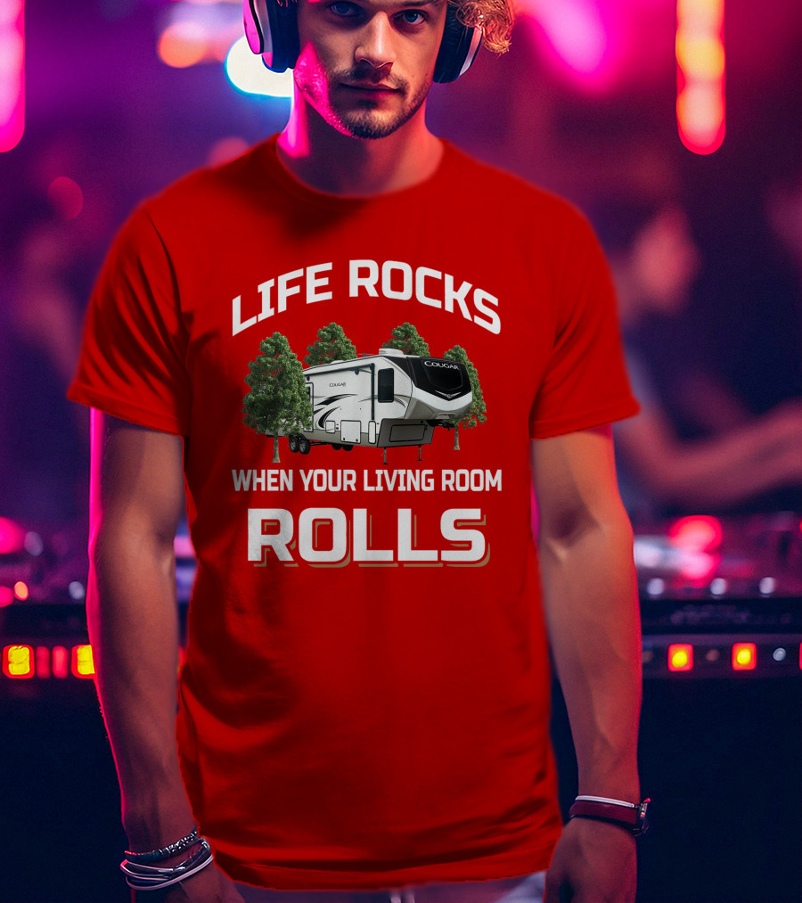 Life Rocks When Your Living Room Rolls Cougar 368Mbi T-Shirt