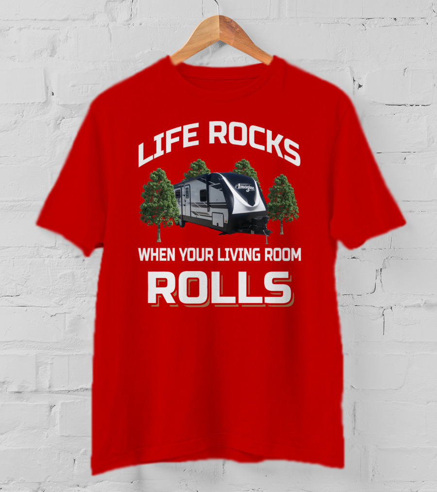 Life Rocks When Your Living Room Rolls Imagine2670MK T-Shirt