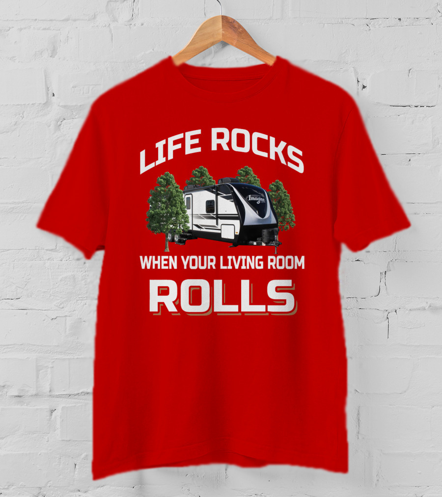 Life Rocks When Your Living Room Rolls Imagine 2670Mk T-Shirt