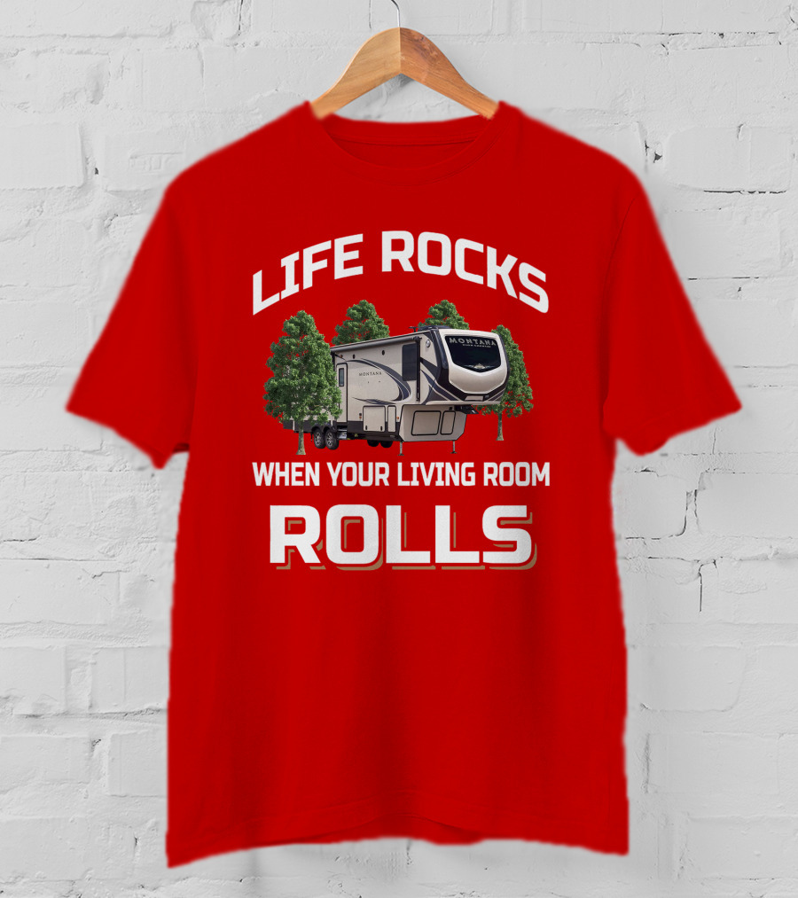 Montana High Country 331RL Life Rocks When Your Living Room Rolls T-Shirt