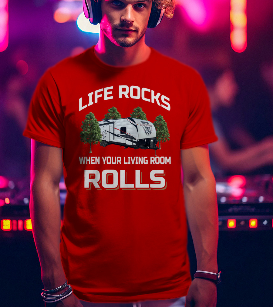 Life Rocks When Your Living Room Rolls Shockwave T-Shirt