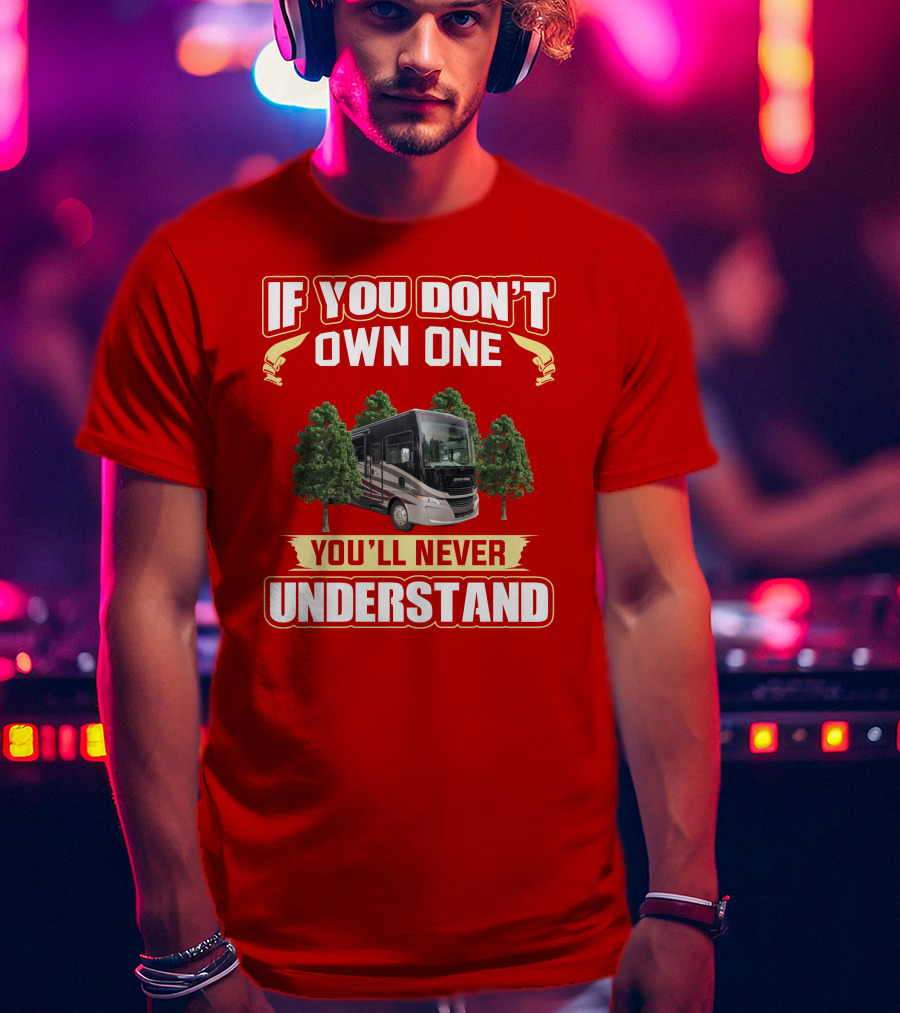 If You Don't Own One You'll Never Understand Tiffin Allegro T-Shirt