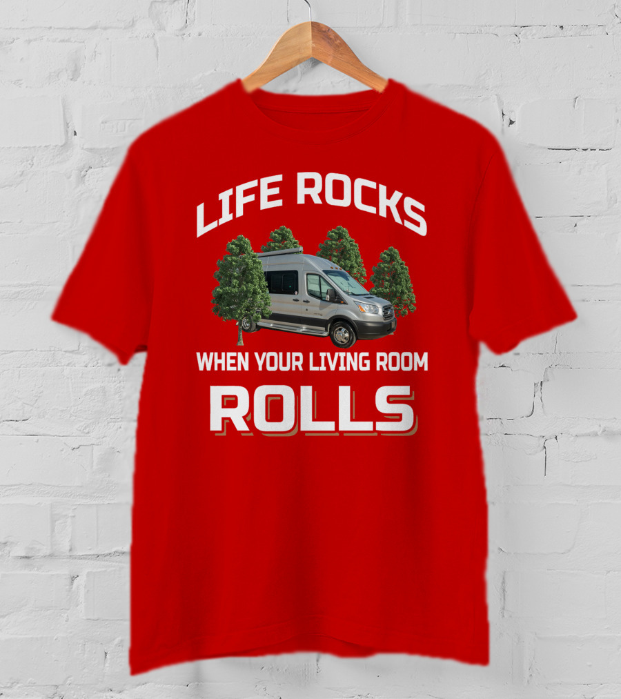 Life Rocks When Your Living Room Rolls Coachmen Beyond T-Shirt