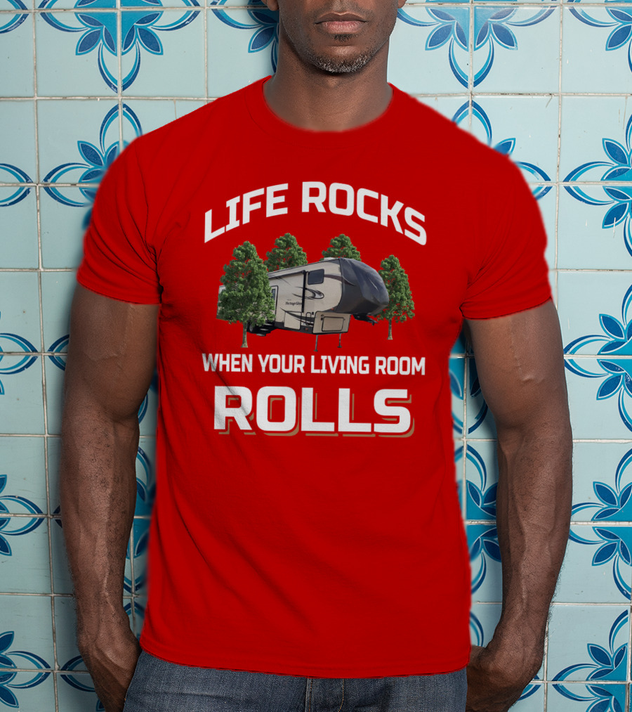 Heritage Glen Life Rocks When Your Living Room Rolls Camping Trailer T-Shirt