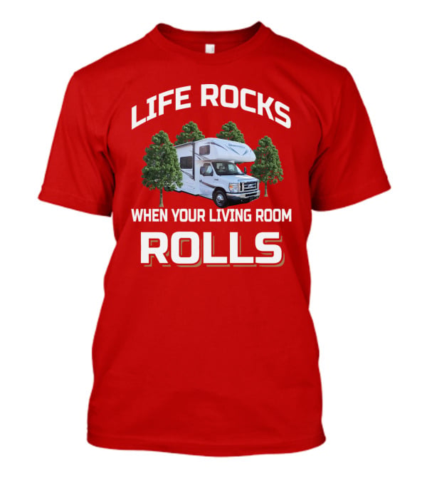 Life Rocks When Your Living Room Rolls Sunseeker RV Camper Adventure T-Shirt