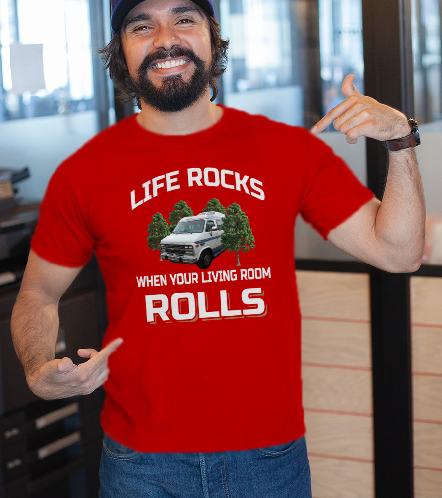 Life Rocks When Your Living Room Rolls Roadtrek T-Shirt