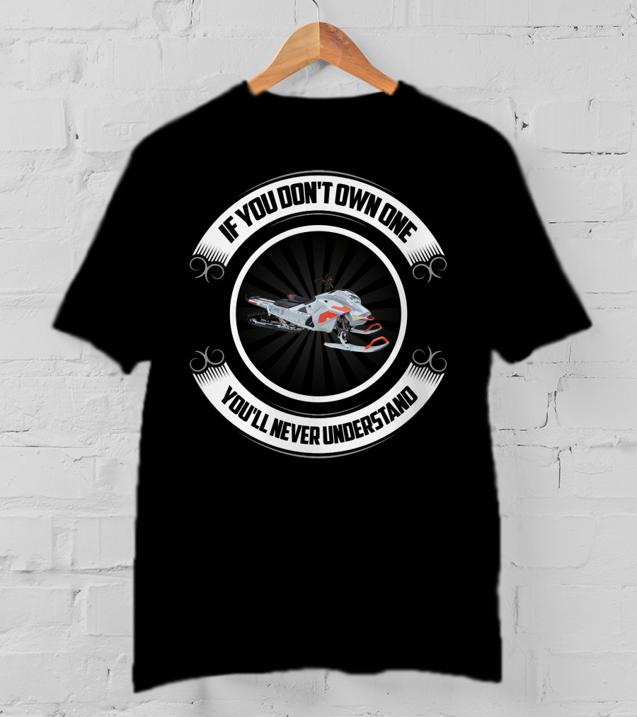 Skidoo850 If You Don't Own One You'll Never Understand T-Shirt