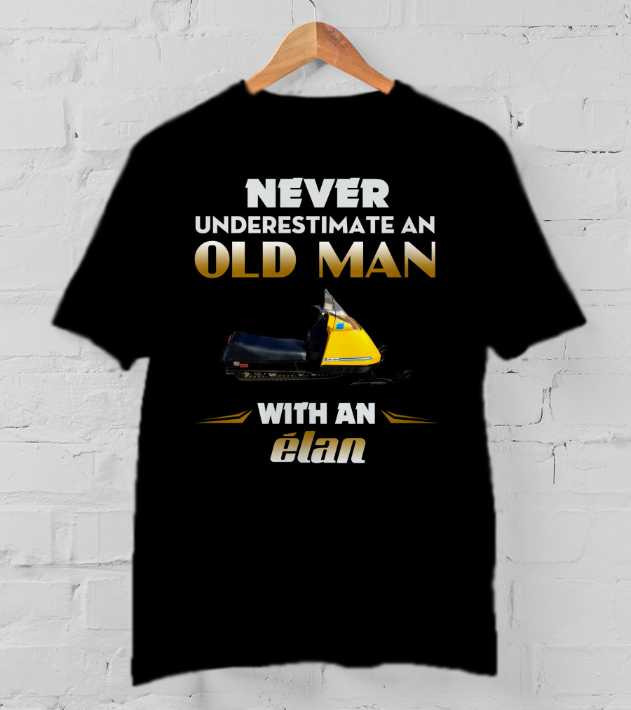 Never Underestimate An Old Man With An Elan T-Shirt